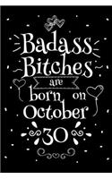 Badass Bitches Are Born On October 30: Funny Blank Lined Notebook Gift for Women and Birthday Card Alternative for Friend or Coworker