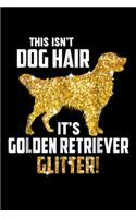 This IsN't Dog Hair It's Golden Retriever Glitter!