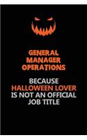 General Manager Operations Because Halloween Lover Is Not An Official Job Title