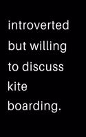 Introverted But Willing To Discuss Kite Boarding
