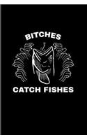 Bitches Catch Fishes: Funny Woman Fishing 2020 Planner - Weekly & Monthly Pocket Calendar - 6x9 Softcover Organizer - For Fishing Trip Lover & Fans