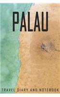 Palau Travel Diary and Notebook: Travel Diary for Palau. A logbook with important pre-made pages and many free sites for your travel memories. For a present, notebook or as a partin