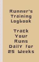 Runner's Training Logbook Track Your Runs Daily for 25 Weeks