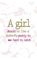 A Girl Should Be Like A Butterfly Pretty To See Hard To Catch