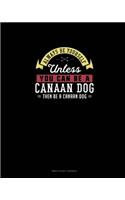 Always Be Yourself Unless You Can Be A Canaan Dog Then Be A Canaan Dog: Bible Study Journal