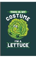 This is my Costume I'm a lettuce: Cool Animated Design Blank Journal For Letuce Lover Special occasional Gift (6"x9") Lined Notebook to write in