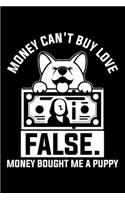 Money Can't Buy Love False. Money Bought Me A Puppy
