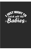 I Just Want To Catch All The Babies