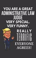 You Are A Great Administrative Law Judge Very Special. Very Funny. Really Terrific Everyone Agrees! Notebook: Trump Gag, Lined Journal, 120 Pages, 6 x 9, Matte Finish