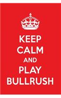 Keep Calm and Play Bullrush: A Designer Bullrush Journal