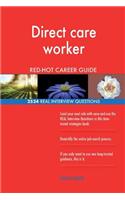 Direct care worker RED-HOT Career Guide; 2524 REAL Interview Questions