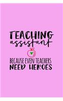Teaching Assistant Notebook: Ruled 100 Pages 6x9 Funny Notebook for teachers, cool gag gift for the school staff, cute and nice journals to write in, awesome to show appreciatio