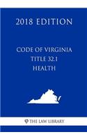 Code of Virginia - Title 32.1 - Health (2018 Edition)