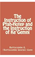 The Instruction of Ptah-Hotep and the Instruction of Ke'Gemni