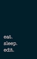 eat. sleep. edit. - Lined Notebook