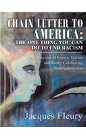 Chain Letter to America: the One Thing You Can Do to End Racism: A Collection of Essays, Fiction and Poetry Celebrating Multiculturalism