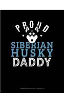 Proud Siberian Husky Daddy: Composition Notebook: Wide Ruled(1305 Composition Notebook: Wide Ruled)