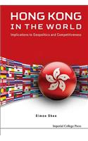 Hong Kong in the World: Implications to Geopolitics and Competitiveness