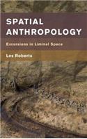 Spatial Anthropology: Excursions in Liminal Space(Place, Memory, Affect)
