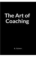 The Art of Coaching: A Blank Lined Writing Journal Notebook for the Coach Who Transforms Lives