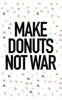 Make Donuts Not War