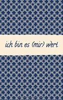 Ich Bin Es (Mir) Wert