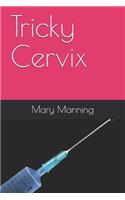 Tricky Cervix