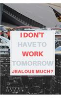 I Don't Have to Work Tomorrow, Jealous Much?: Retirement Party Guest Book a Funny Work Event Sign in Book for Parties with Attitude