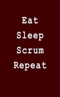Eat Sleep Scrum Repeat