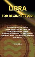 Libra For Beginners 2021: The cryptocurrency revolution: How Facebook crypto will change the global banking system, detailed instructions on how to use it to make Payments, I