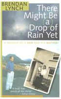 There Might be a Drop of Rain Yet