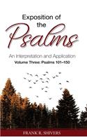 Exposition of the Psalms Volume Three: Psalms 101 - 150: An Interpretation and Application