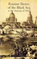 Russian Shores of the Black Sea in the Autumn of 1852; with a Voyage Down the Volga, and a Tour Through the Country of the Don Cossacks