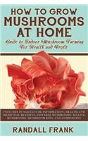How to Grow Mushrooms at Home