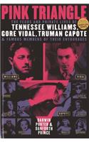 Pink Triangle: The Feuds and Private Lives of Tennessee Williams, Gore Vidal, Truman Capote, and Famous Members of Their Entourages