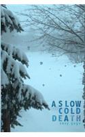 A Slow Cold Death
