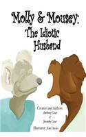 Molly & Mousey: The Idiotic Husband