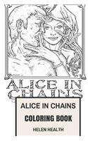 Alice in Chains Coloring Book: Grunge Legends and Heavy Metal Pioneers Rip Layne Staley and Great Jerry Cantrell Inspired Adult Coloring Book(Alice in Chains Book)