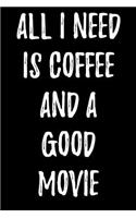 All I Need Is Coffee And A Good Movie