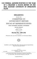 Can Federal Agencies Function in the Wake of a Disaster?: A Status Report on Federal Agencies' Continuity of Operations Plans