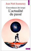 Concordances Des Temps. L'Actualit' Du Pass'