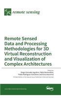 Remote Sensed Data and Processing Methodologies for 3D Virtual Reconstruction and Visualization of Complex Architectures