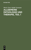 Allgemeine Pathologie Und Therapie, Teil 1