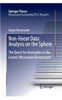 Non-linear Data Analysis on the Sphere: The Quest for Anomalies in the Cosmic Microwave Background(Springer Theses)
