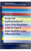 Design and Implementation of SIGMA Delta Modulators (&#931;&#916;m) for Class D Audio Amplifiers Using Differential Pairs