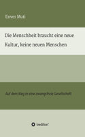 Die Menschheit braucht eine neue Kultur, keine neuen Menschen