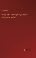 History of the national peace jubilee and great musical festival