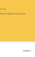 Elements of Magnetism and Electricity