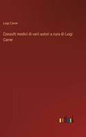 Consulti medici di varii autori a cura di Luigi Carrer