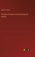 The Book of Psalms of David the King and Prophet